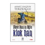 Mete Han’ın Oğlu Kiok Han - Ahmet Haldun Terzioğlu