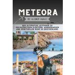 Meteora Mit kleinem Budget: Der ultimative Leitfaden zu preisgünstigen Klöstern, Wanderwegen und spiritueller Ruhe in Griechenland.