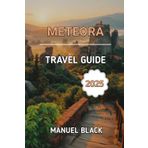 Meteora Travel Guide 2025