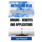 METHYLENE BLUE & COLLOIDAL SILVER: BENEFITS AND APPLICATIONS
