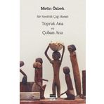 Metin Özbek - Bir Neolitik Çağ Masalı Toprak Ana ve Çoban Ana