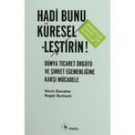 Metis Yayınları - Hadi Bunu Küresel-Leştirin! - Kevin Danaher