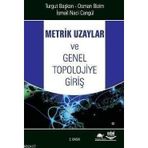 METRIK UZAYLAR VE GENEL TOPOLOJIYE GİRİŞ - TURGUT BAŞKAN;OSMAN BIZIM;İSMAİL NACI CANGÜL