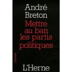 Mettre au ban les partis politiques de André Breton (5 avril 2007) Broché
