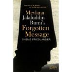 Mevlana Jalaluddin Rumi’s Forgotten Message - Shems Friedlander