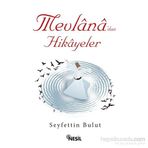 Mevlana’dan Hikayeler - Seyfettin Bulut