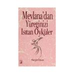 Mevlana’dan Yüreğinizi Isıtan Öyküler - Nurgül Özkan