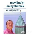 MEVLANA'YI ANLAYABILMEK - NURI ŞİMŞEKLER