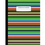 Mexican Serape Composition Notebook: Blank Lined, College Ruled, 110 pages 7.44 x 9.69 Inches (18.90 x 24.61 cm)