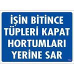 Mey İthalat İşin Bitince Tüpleri Kapat Hortumları Yerine Sar Levhası 25x35 KOD: 712