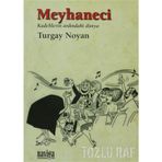 MEYHANECI KADEHLERIN ARDINDAKİ DÜNYA - TURGAY NOYAN