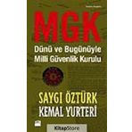 MGK DÜNÜ VE BUGÜNÜYLE MILLI GÜVENLIK KURULU - SAYGI ÖZTÜRK