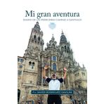 Mi gran aventura: Diario de un peregrino camino a Santiago