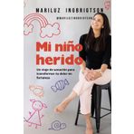 Mi Niño Herido: Un viaje de sanación para transformar tu dolor en fortaleza