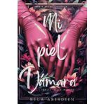 Mi Piel Dámara. Parte 1: Gay Maker: Nadie puede tocarla, ni siquiera el dámaro más poderoso. New adult con romance paranormal y fantasía urbana.