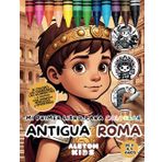 Mi primer libro para colorear la Antigua Roma: diversión y creatividad. Fomenta el interés por la historia