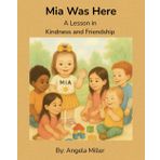 Mia Was Here: A Lesson in Kindness and Friendship