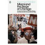 Miami and the Siege of Chicago: An Informal History of the Republican and Democratic Conventions of 1968