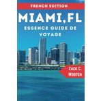 Miami, FL Guide de voyage Essence: Découvrez la ville magique de Floride avec ses superbes plages, sa vie nocturne animée et ses magnifiques vues sur l'horizon.