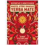 Miasto, które smakuje yerba mate. Reportaż z Montevideo