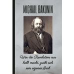 MICHAIL BAKUNIN: Wer die Revolution nur halb macht, gräbt sich sein eigenes Grab: Notizbuch: 120 Seiten liniertes blanko Papier. Notizheft. Optimal ... Bullet Journal, Rezeptbuch, Skizzenbuch usw.
