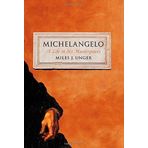 Michelangelo: A Life in Six Masterpieces by Miles J. Unger (2014-07-22)