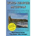 Michigan Word Search: Discover The State of Michigan in a Word Search Puzzle Book | Fun Size at 6x9 | Word Search Puzzle Book For All Ages