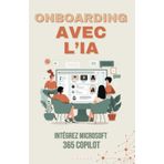 Microsoft 365 Intégrer Copilot: Accélérer l’Onboarding avec l’IA