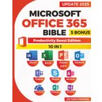 Microsoft Office 365 Bible: Productivity Boost Edition. Skyrocket Efficiency with Office 365 Power Moves—Streamline Work, Master Shortcuts, and Impress Colleagues with Next-Level Productivity!