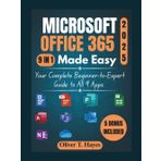 MICROSOFT OFFICE 365 MADE EASY: Your Complete Beginner-to-Expert Guide to All 9 Apps