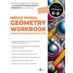 Middle School Geometry Workbook Grades 6-8: Complete Course with Step-by-Step Lessons, Practice Problems. 3D Shapes, Angles, Triangles, Circles, Area, ... & Answer Key (Mastering Middle School Math)