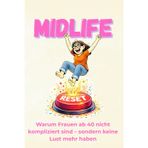 MIDLIFE reset: Warum Frauen ab 40 nicht kompliziert sind - sondern keine Lust mehr haben