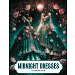 Midnight Dresses Coloring Book for Adults: Beautiful Evening Gowns, Fantasy Dresses & Intricate Patterns on Black and White Backgrounds for Fashion Lovers and Mindful Coloring