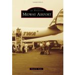 Midway Airport (Images of America) by Kent, David E. (2013) Paperback