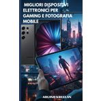 Migliori Dispositivi Elettronici per Gaming e Fotografia Mobile: Scopri le migliori scelte per gaming e fotografia mobile con recensioni e consigli pratici.