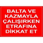 Mıgnatıs - Balta Ve Kazmayla Çalışırken Etrafına Dikat Et Levhası - Sac Malzeme 25 x 35 cm