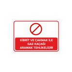 Mıgnatıs Kibrit Ve Çakmak Ile Gaz Kaçağı Aramak Tehlikelidir Levhası Sac Malzeme 25X35 Cm