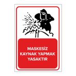 Mıgnatıs Maskesiz Kaynak Yapmak Yasaktır Levhası - Sac Malzeme 50X70 Cm