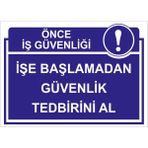 Mıgnatıs - Önce İs Güvenliği İşe Başlamadan Güvenlik Tedbirini Al Levhası - Sac Malzeme 35 x 50 cm