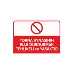 Mıgnatıs Torna Aynasını Elle Durdurmak Tehlikeli Ve Yasaktır Levhası - Sac Malzeme 50X70Cm