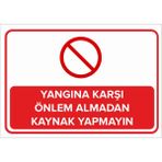 Mıgnatıs - Yangına Karşı Önlem Almadan Kaynak Yapmayın Levhası - Sac Malzeme 25 x 35 cm