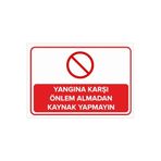 Mıgnatıs Yangına Karşı Önlem Almadan Kaynak Yapmayın Levhası - Sac Malzeme 25X35Cm