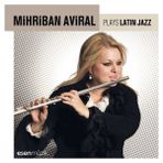 Mihriban Aviral Plays Latin Jazz