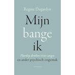 Mijn bange ik: Hardop denken over angst en ander psychisch ongemak