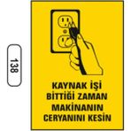Mikasso Kaynak Işi Bittiği Zaman Makinanın Ceryanını Kesin Uyarı Levhası