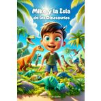 Mike y la Isla de los Dinosaurios: Cuento Infantil para Niños de 3 a 7 Años (La Caja de Pandora)
