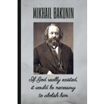MIKHAIL BAKUNIN: If God really existed, it would be necessary to abolish him: Blank lined notebook. Personal diary, journal, notepad or planner.