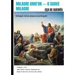Milagre Kmo'ok -- O Suave Milagre: bilingue: tetun-praça no português.DE