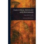 Émile Zola, Novelist and Reformer