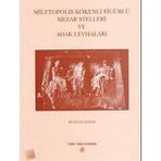 Miletopolis Kökenli Figürlü Mezar Stelleri ve Adak Levhaları - Mustafa Şahin
